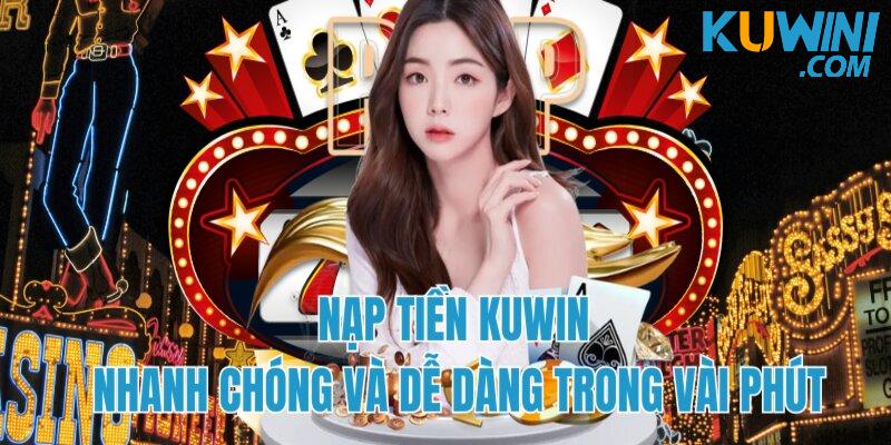 Điều kiện để nạp tiền vào tài khoản Kuwin