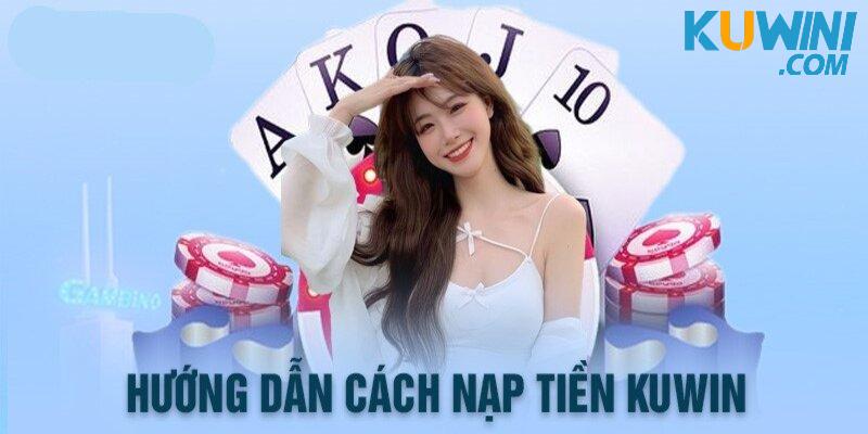 Một vài giải đáp câu hỏi thường gặp khi nạp tiền Kuwin