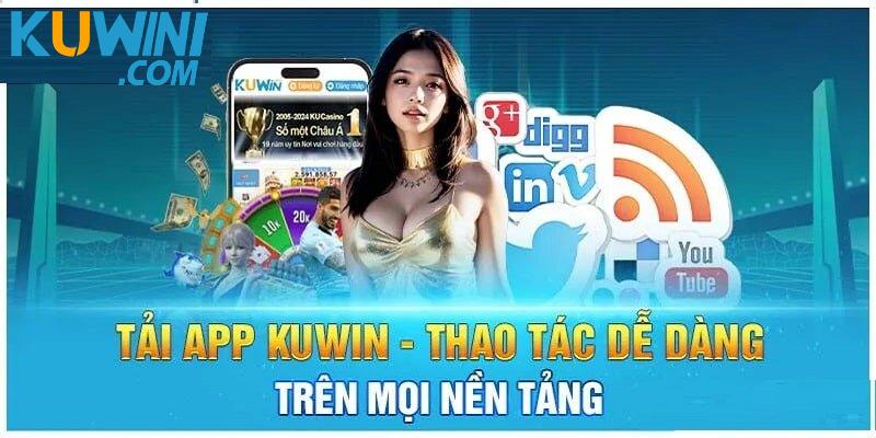 Tìm hiểu những điều kiện khi tải app Kuwin