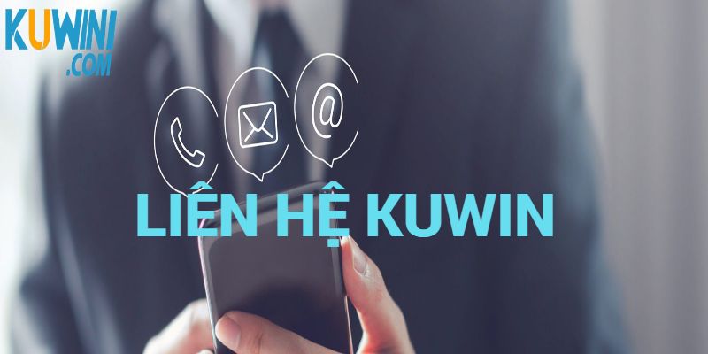 Các kênh liên hệ Kuwin hiệu quả cho người chơi